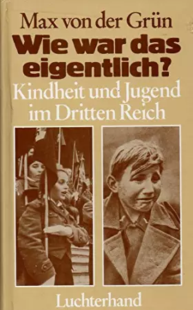 Couverture du produit · Wie war das eigentlich? Kindheit und Jugend im Dritten Reich. Mit einer Dokumentation im Text von Christel Schütz und einem Nac