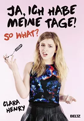 Couverture du produit · Ja, ich habe meine Tage! So what?