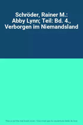 Couverture du produit · Schröder, Rainer M.: Abby Lynn Teil: Bd. 4., Verborgen im Niemandsland
