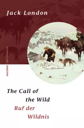 Couverture du produit · The Call of the Wild / Ruf der Wildnis: Zweisprachige Ausgabe (Anaconda zweisprachig)