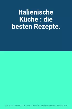 Couverture du produit · Italienische Küche : die besten Rezepte.