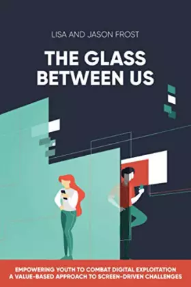 Couverture du produit · The Glass Between Us: Empowering Youth to Combat Digital Exploitation - A Value-Based Approach to Screen-Driven Challenges