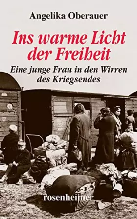Couverture du produit · Ins warme Licht der Freiheit - Eine junge Frau in den Wirren des Kriegsendes
