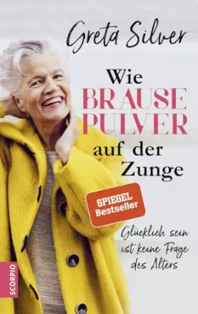 Couverture du produit · Wie Brausepulver auf der Zunge: Glücklich sein ist keine Frage des Alters