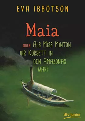 Couverture du produit · Maia oder Als Miss Minton ihr Korsett in den Amazonas warf