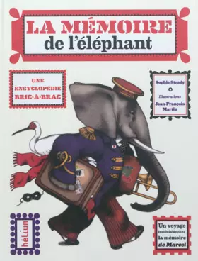 Couverture du produit · La mémoire de l'éléphant : Une encyclopédie bric-à-brac