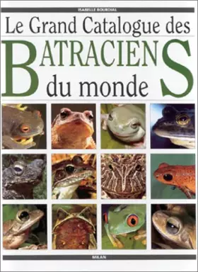 Couverture du produit · Le Grand Catalogue des batraciens du monde