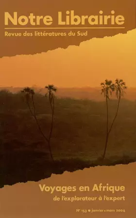 Couverture du produit · 153- VOYAGES EN AFRIQUE/ DE L'EXPLORATEUR A L'EXPERT: 153- VOYAGES EN AFRIQUE/ DE L'EXPLORATEUR A L'EXPERT
