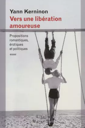 Couverture du produit · Vers une libération amoureuse. Propositions romantiques, érotiques et politiques