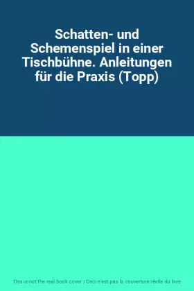 Couverture du produit · Schatten- und Schemenspiel in einer Tischbühne. Anleitungen für die Praxis (Topp)
