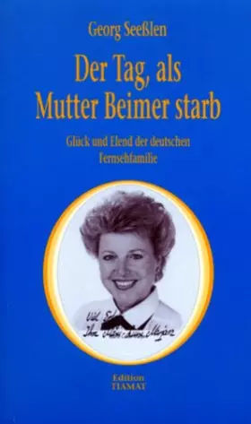 Couverture du produit · Der Tag, als Mutter Beimer starb. Glück und Elend der deutschen Fernsehfamilie