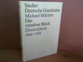 Couverture du produit · Das ruhelose Reich. Deutschland 1866-1918. ( Siedler Deutsche Geschichte, Die Deutschen und ihre Nation, Band 3).