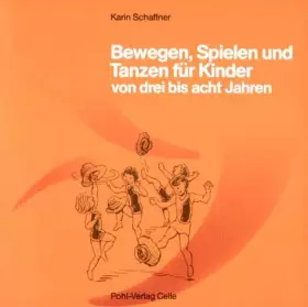 Couverture du produit · Bewegen, Spielen und Tanzen für Kinder von drei bis acht Jahren