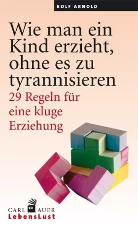 Couverture du produit · Wie man ein Kind erzieht, ohne es zu tyrannisieren: 29 Regeln für eine kluge Erziehung