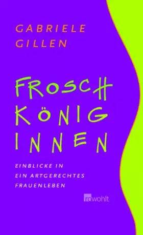 Couverture du produit · Froschköniginnen: Einblicke in ein artgerechtes Frauenleben