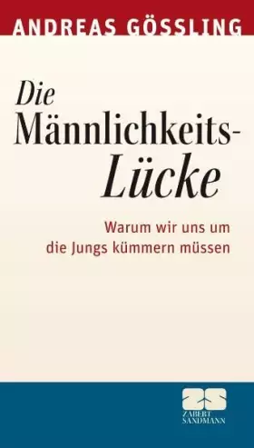 Couverture du produit · Die Männlichkeitslücke. Warum wir uns um die Jungs kümmern müssen
