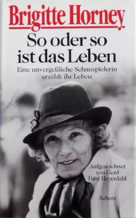 Couverture du produit · So oder so ist das Leben: Eine unvergeßliche Schauspielerin erzählt ihr Leben