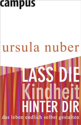Couverture du produit · Lass die Kindheit hinter dir: Das Leben endlich selbst gestalten