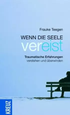 Couverture du produit · Wenn die Seele vereist: Traumatische Erfahrungen verstehen und überwinden