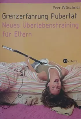 Couverture du produit · Grenzerfahrung Pubertät: Neues Überlebenstraining für Eltern