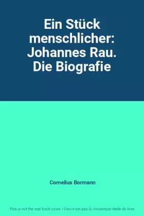 Couverture du produit · Ein Stück menschlicher: Johannes Rau. Die Biografie