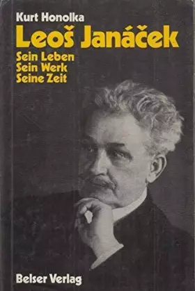 Couverture du produit · Leos Janacek. Sein Leben. Sein Wek. Seine Zeit. - 317 S. (pages)