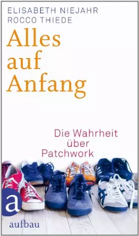 Couverture du produit · Alles auf Anfang: Die Wahrheit über Patchwork