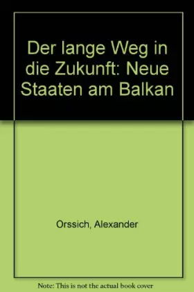 Couverture du produit · Der lange Weg in die Zukunft. Neue Staaten am Balkan