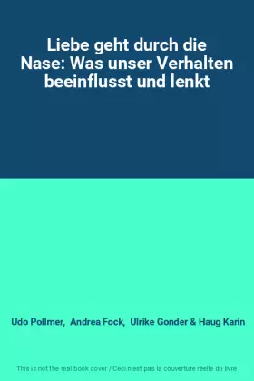 Couverture du produit · Liebe geht durch die Nase: Was unser Verhalten beeinflusst und lenkt