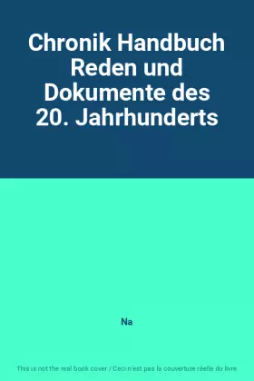Couverture du produit · Chronik Handbuch Reden und Dokumente des 20. Jahrhunderts