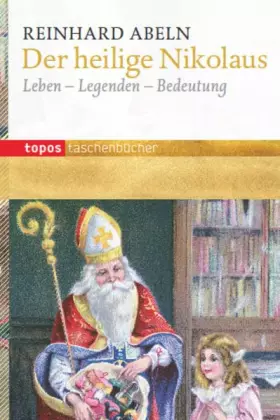 Couverture du produit · Der heilige Nikolaus: Leben - Legenden - Bedeutung (Topos Taschenbücher)
