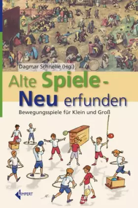 Couverture du produit · Alte Spiele - neu erfunden. Bewegungsspiele für Klein und Gross