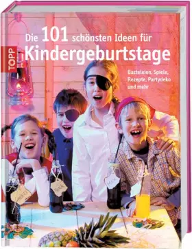Couverture du produit · Die 101 schönsten Ideen für Kindergeburtstage: Basteleien, Spiele, Rezepte