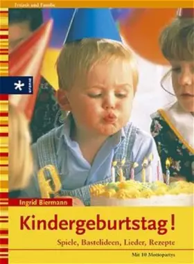 Couverture du produit · Kindergeburtstag!: Spiele, Bastelideen, Lieder, Rezepte. Mit 10 Mottopartys