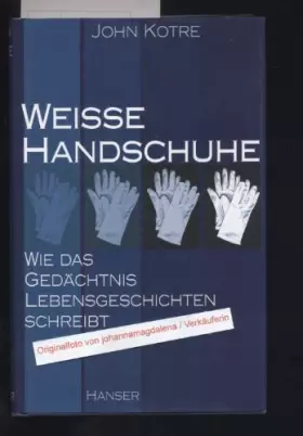 Couverture du produit · Weiße Handschuhe: Wie das Gedächtnis Lebensgeschichten schreibt
