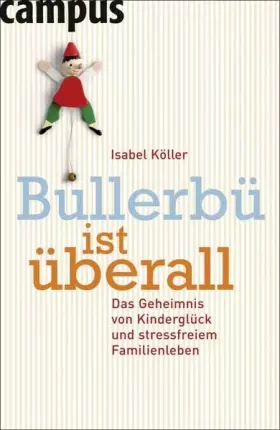 Couverture du produit · Bullerbü ist überall: Das Geheimnis von Kinderglück und stressfreiem Familienleben