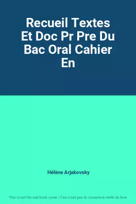 Couverture du produit · Recueil Textes Et Doc Pr Pre Du Bac Oral Cahier En