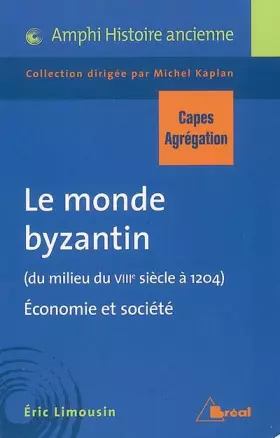 Couverture du produit · Le monde byzantin du milieu du VIIIe siècle à 1204 : Economie et société