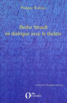 Couverture du produit · Botho Strauss en dialogue avec le théâtre: Autoréférentialité théâtrale dans Trilogie du revoir", "Grand et petit", "Kalldewey,