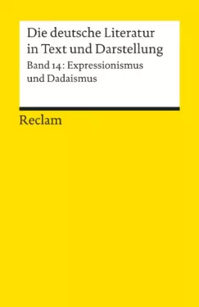 Couverture du produit · Die deutsche Literatur. Ein Abriss in Text und Darstellung, Band 14: Expressionismus und Dadaismus