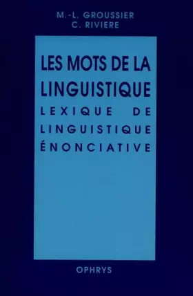 Couverture du produit · Les mots de la linguistique, lexique de linguistique énonciative