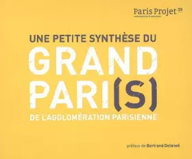 Couverture du produit · Paris Projet, N° 39 : Une petite synthèse du Grand Pari(s) de l'agglomération parisienne