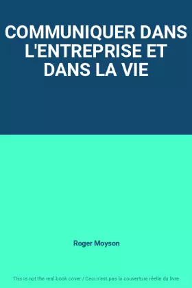 Couverture du produit · COMMUNIQUER DANS L'ENTREPRISE ET DANS LA VIE