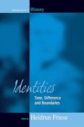 Couverture du produit · Identities: Time, Difference and Boundaries (Making Sense of History, 2)