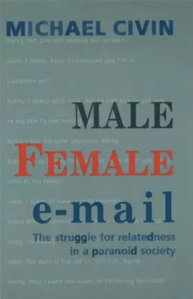 Couverture du produit · Male, Female, Email: The Struggle for Relatedness in a Paranoid Society