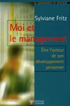 Couverture du produit · Moi et le management. Etre acteur de son développement personnel