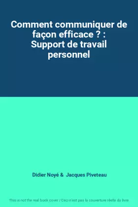 Couverture du produit · Comment communiquer de façon efficace ? : Support de travail personnel