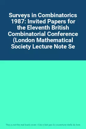 Couverture du produit · Surveys in Combinatorics 1987: Invited Papers for the Eleventh British Combinatorial Conference (London Mathematical Society Le