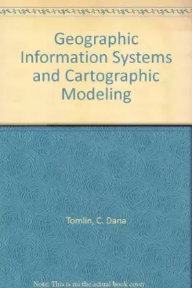 Couverture du produit · Geographic Information Systems and Cartographic Modeling