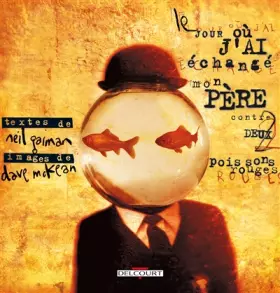 Couverture du produit · Le Jour où j'ai échangé mon père contre deux poissons rouges